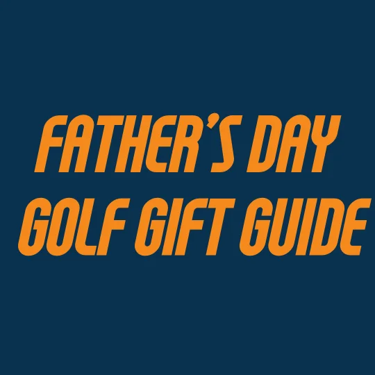 Father's Day Golf Gift Guide
