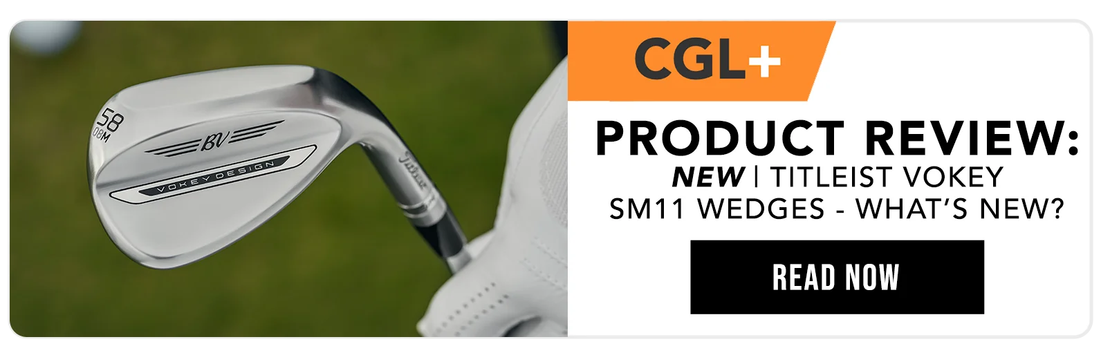 Titleist Vokey SM11 | CGL+